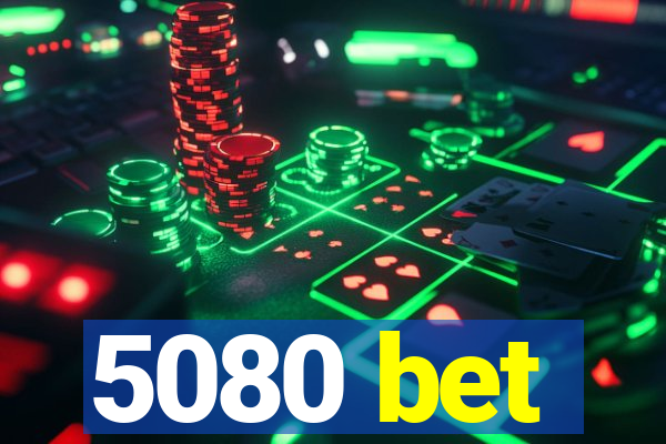 5080 bet